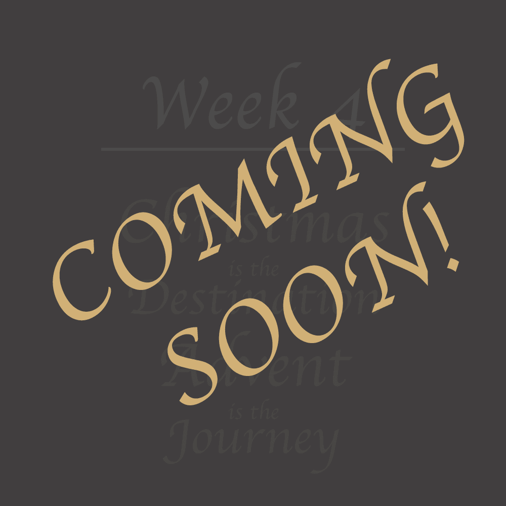 Advent Week 4 COMING SOON